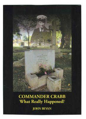 Commander Crabb What Really Happened by John Bevan